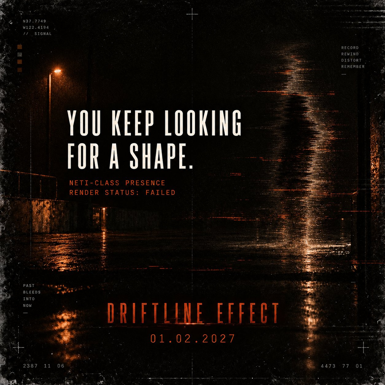Driftline Effect presence teaser with a distorted figure and the words You keep looking for a shape